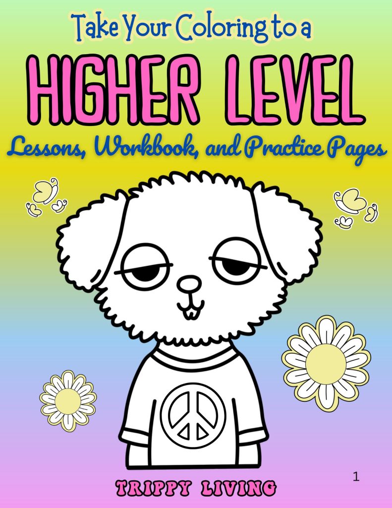 free coloring workbook and practice pages from Trippy Living, title is Take Your Coloring to a Higher Level